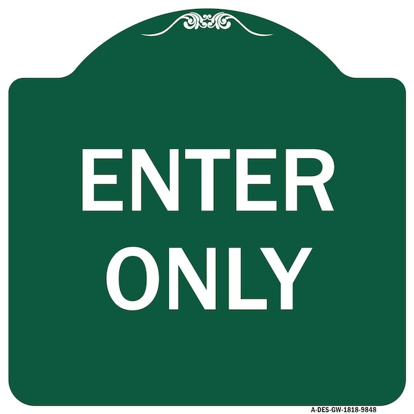Signmission Designer Series Sign Enter Only, Green & White Heavy-Gauge Aluminum Sign, 18" x 18", GW-1818-9848 A-DES-GW-1818-9848 - main